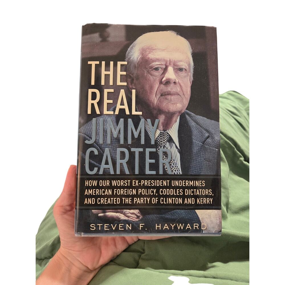 ​The Real Jimmy Carter Steven F. Hayward Hardcover Regnery history politics